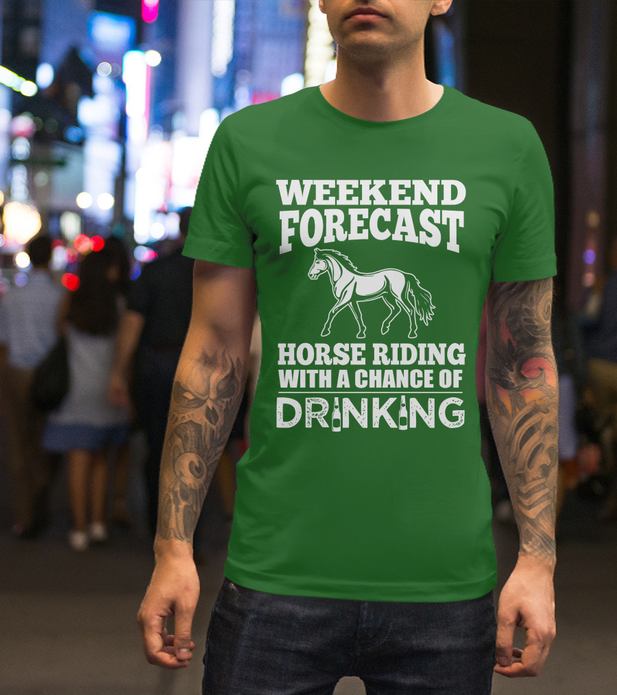 Weekend Forecast Horse Riding With A Chance Of Drinking Horse T-Shirt