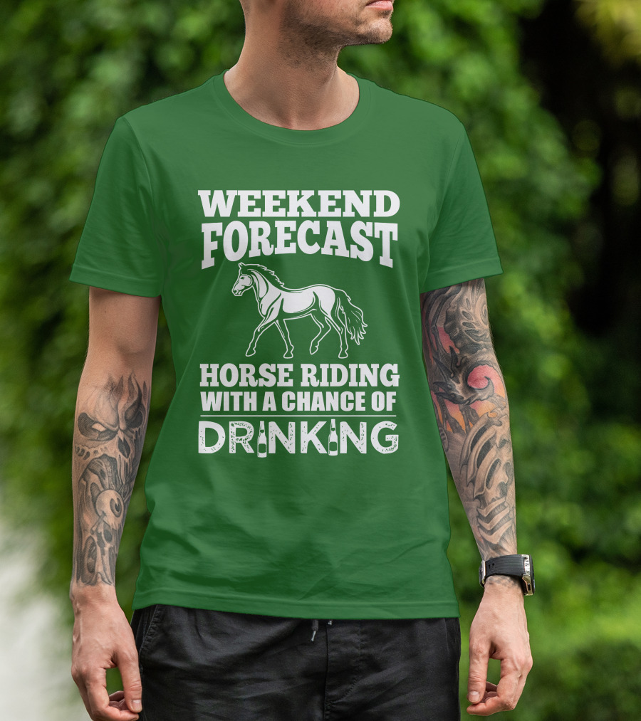 Weekend Forecast Horse Riding With A Chance Of Drinking Horse T-Shirt