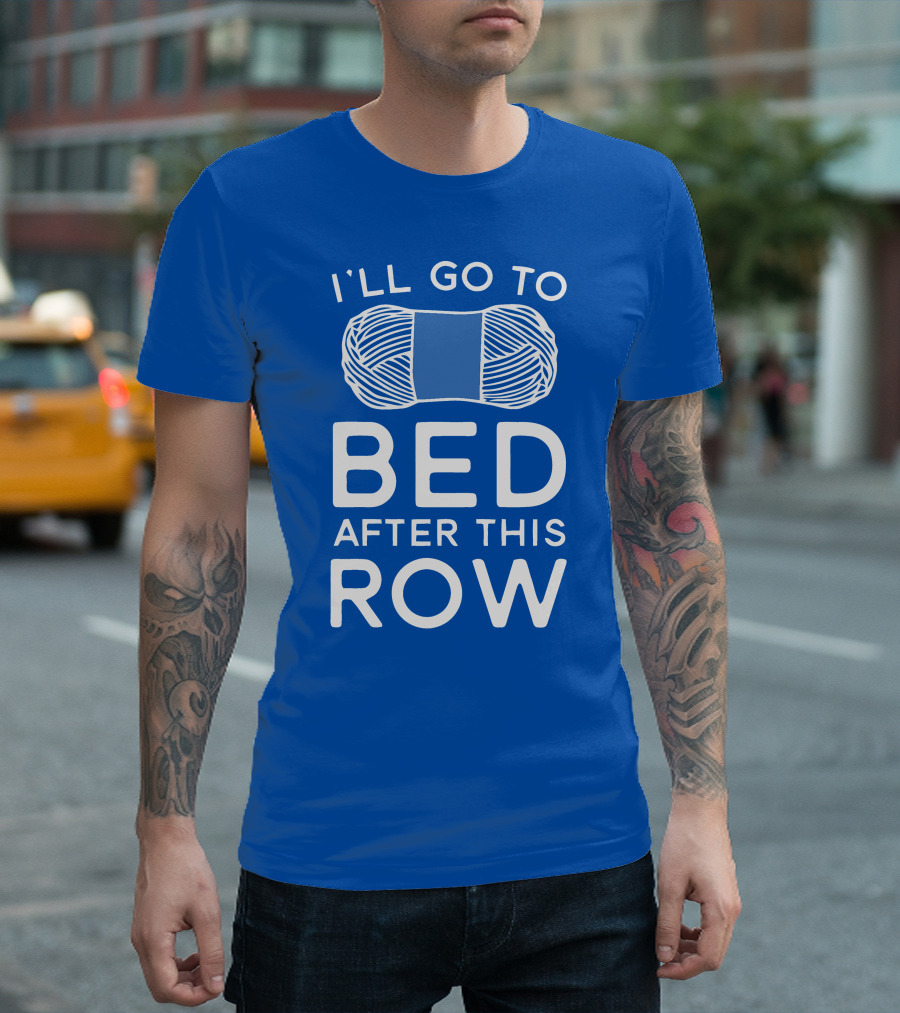 I'll Go to Bed After This Row Yarn T-Shirt