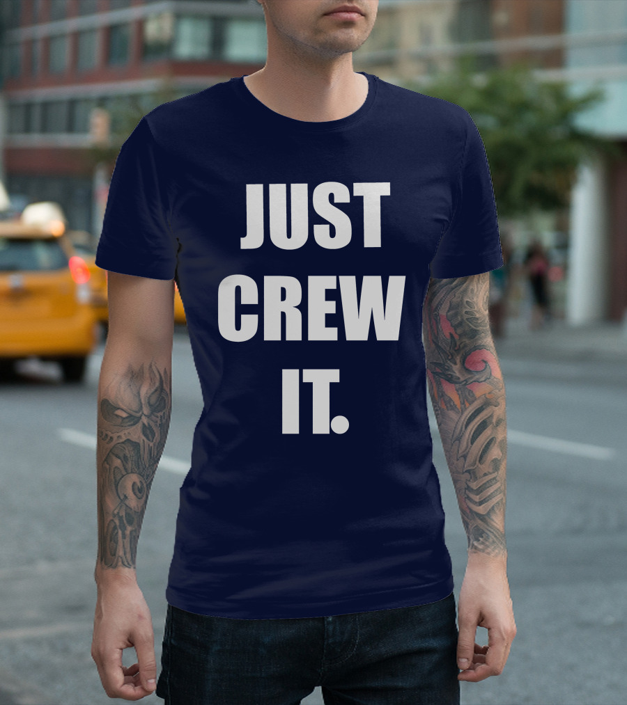 JUST CREW IT T-Shirt