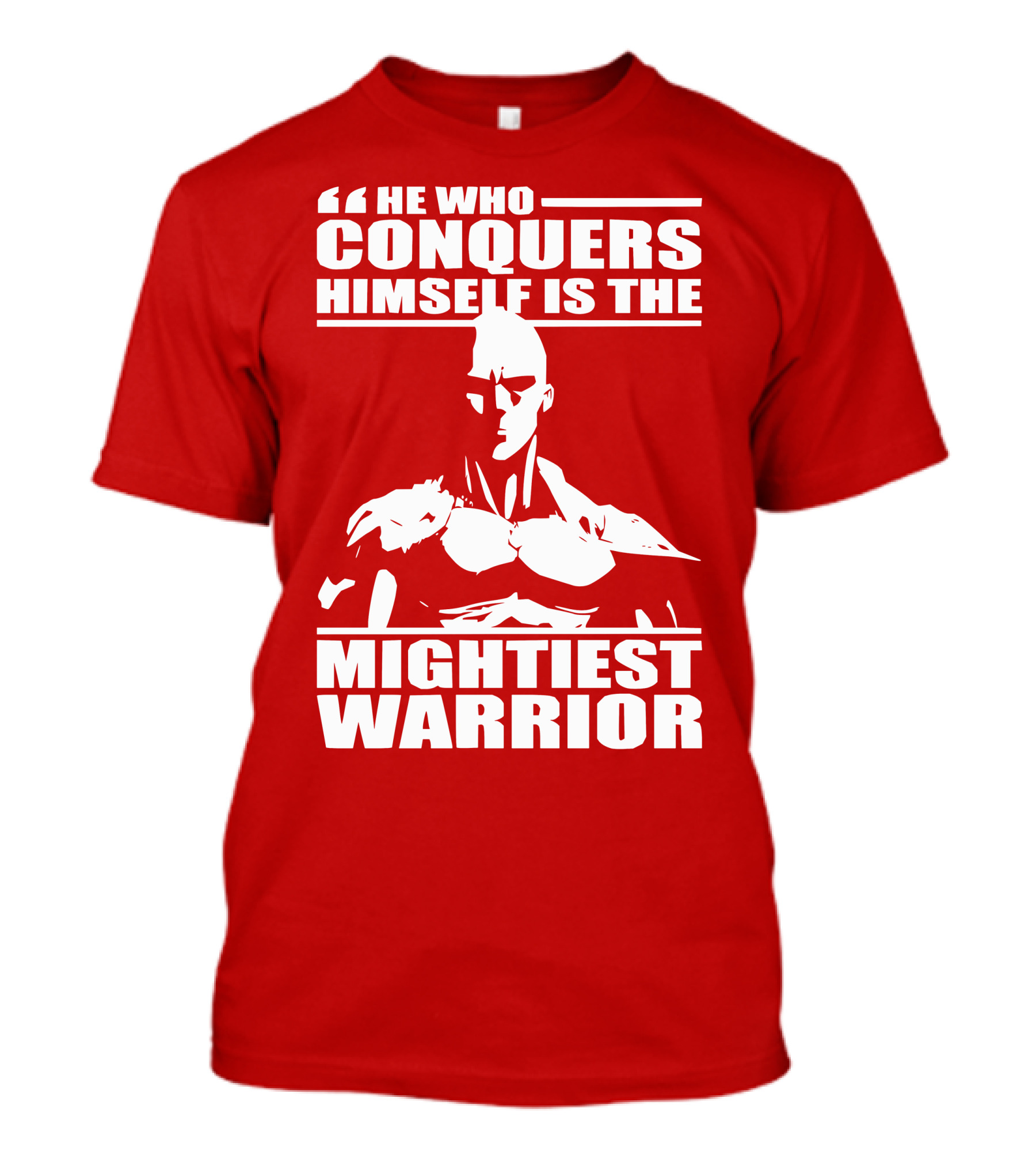 He Who Conquers Himself Is The Mightiest Warrior T-Shirt