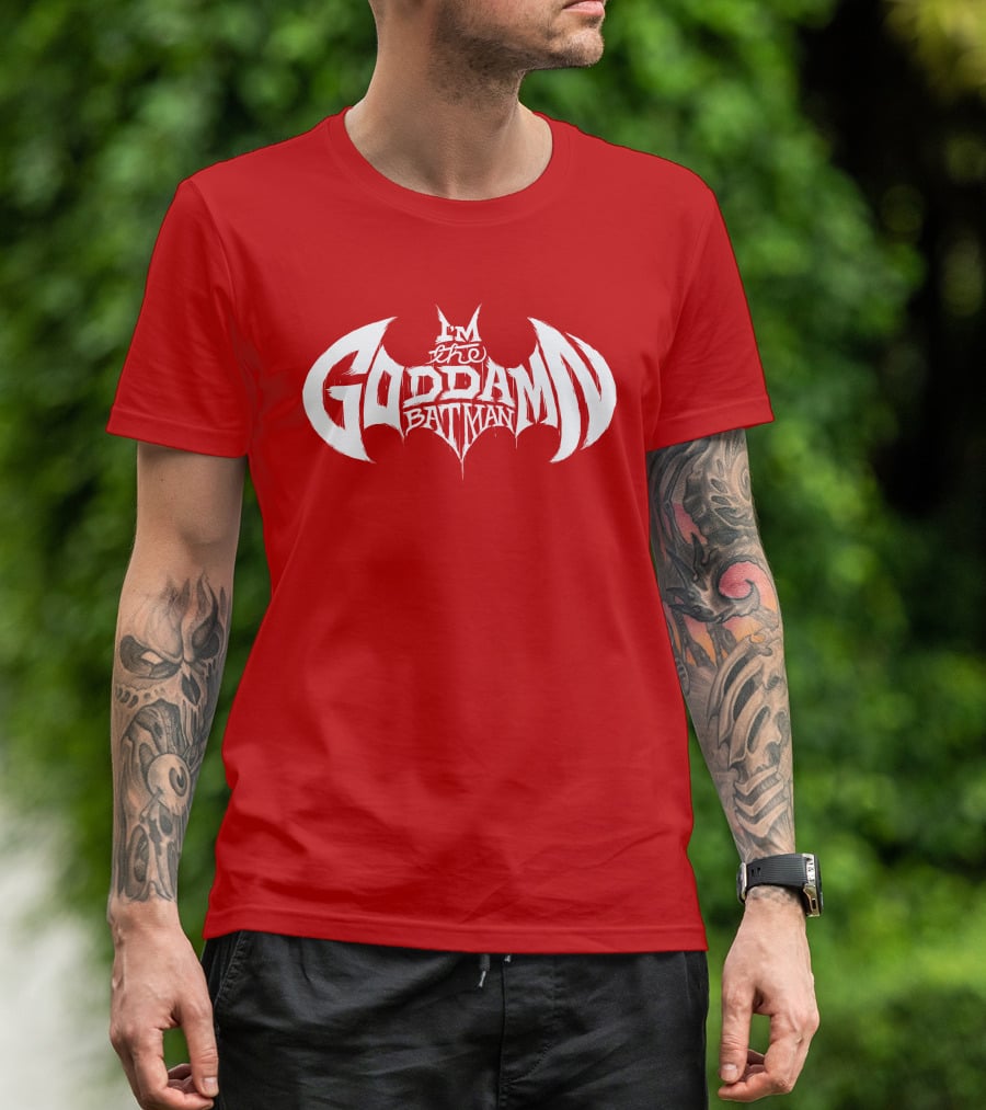 I'm The Goddamn Batman T-Shirt