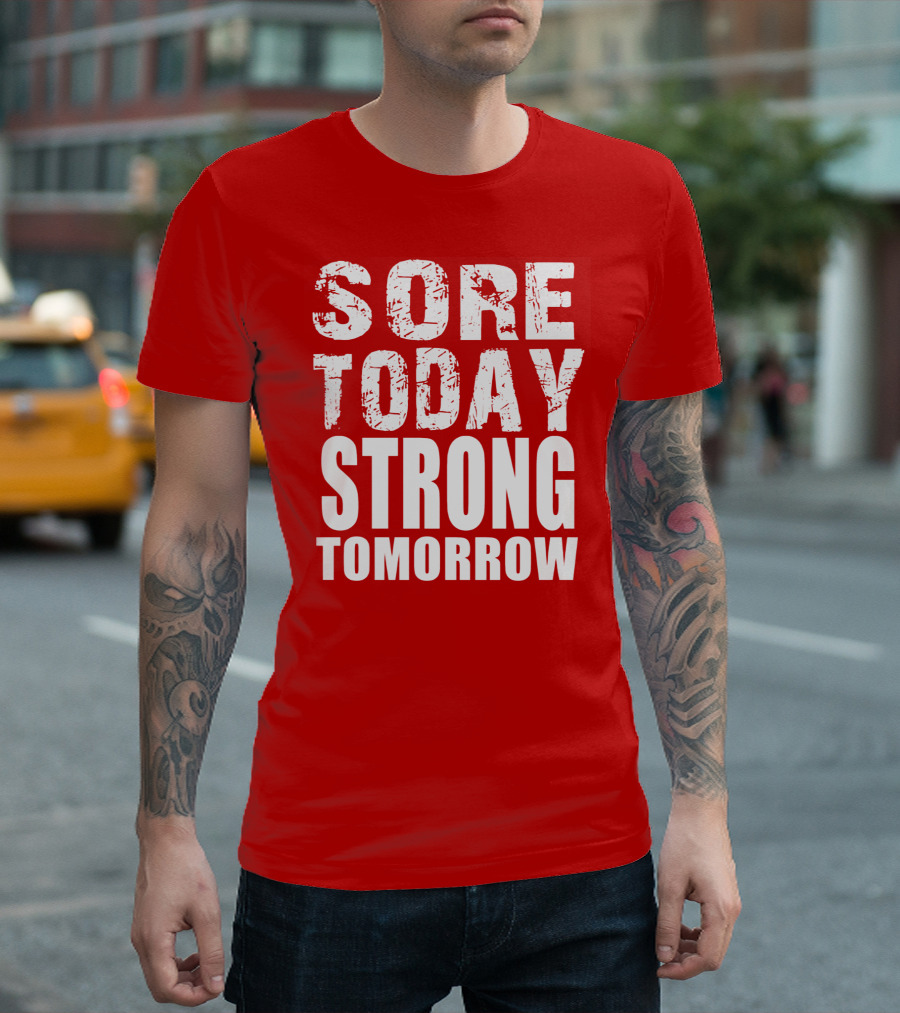 Sore Today Strong Tomorrow Fitness Motivation T-Shirt