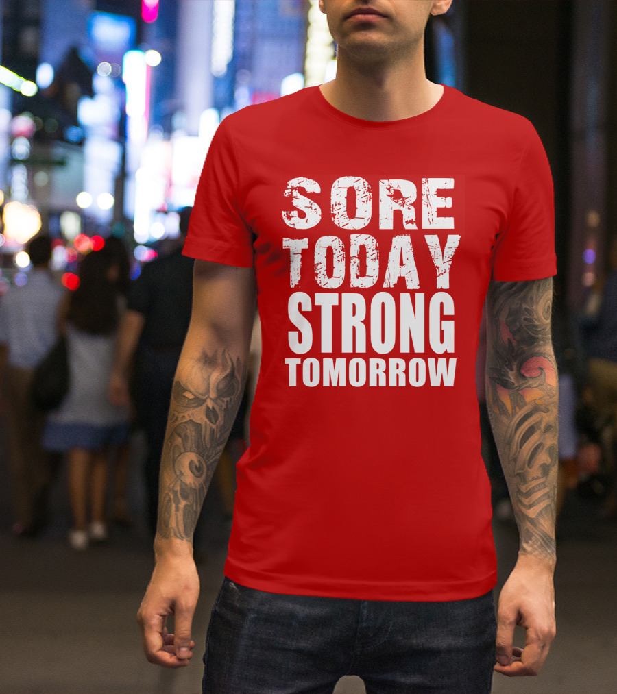 Sore Today Strong Tomorrow Fitness Motivation T-Shirt
