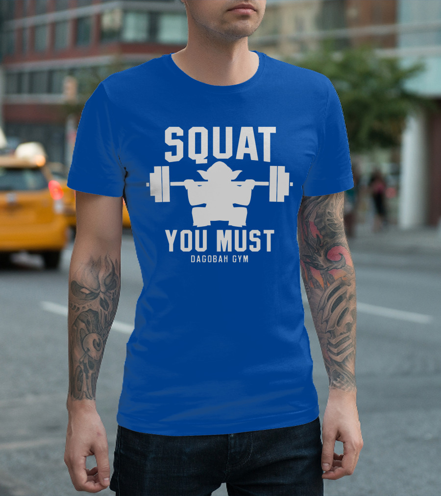 SQUAT YOU MUST DAGOBAGH GYM T-Shirt