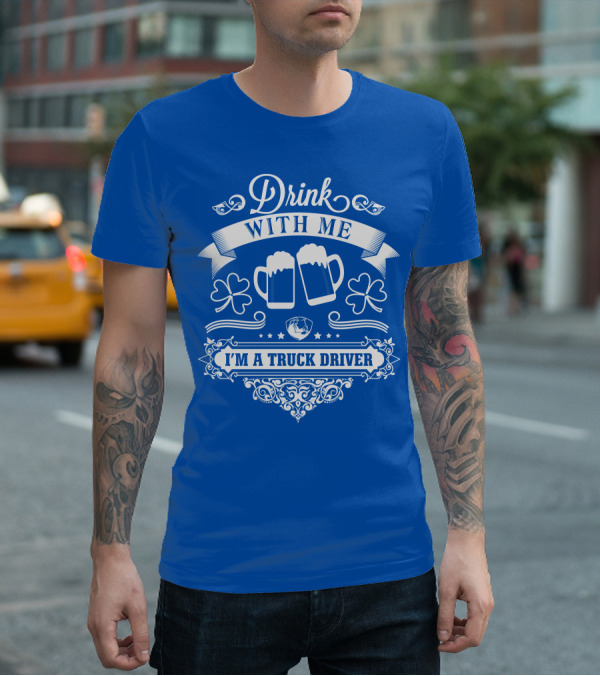 Drink With Me I'm A Truck Driver T-Shirt