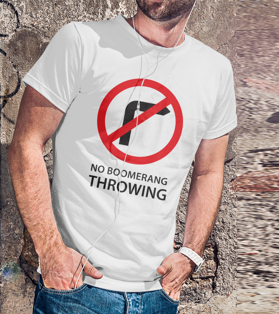 No Boomerang Throwing Prohibition Circular Symbol With Red Line Through Boomerang T-Shirt