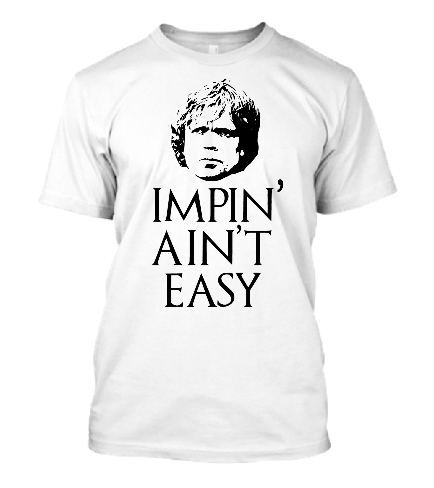 Game Of Thrones Impin' Ain't Easy Tyrion Lannister Face T-Shirt