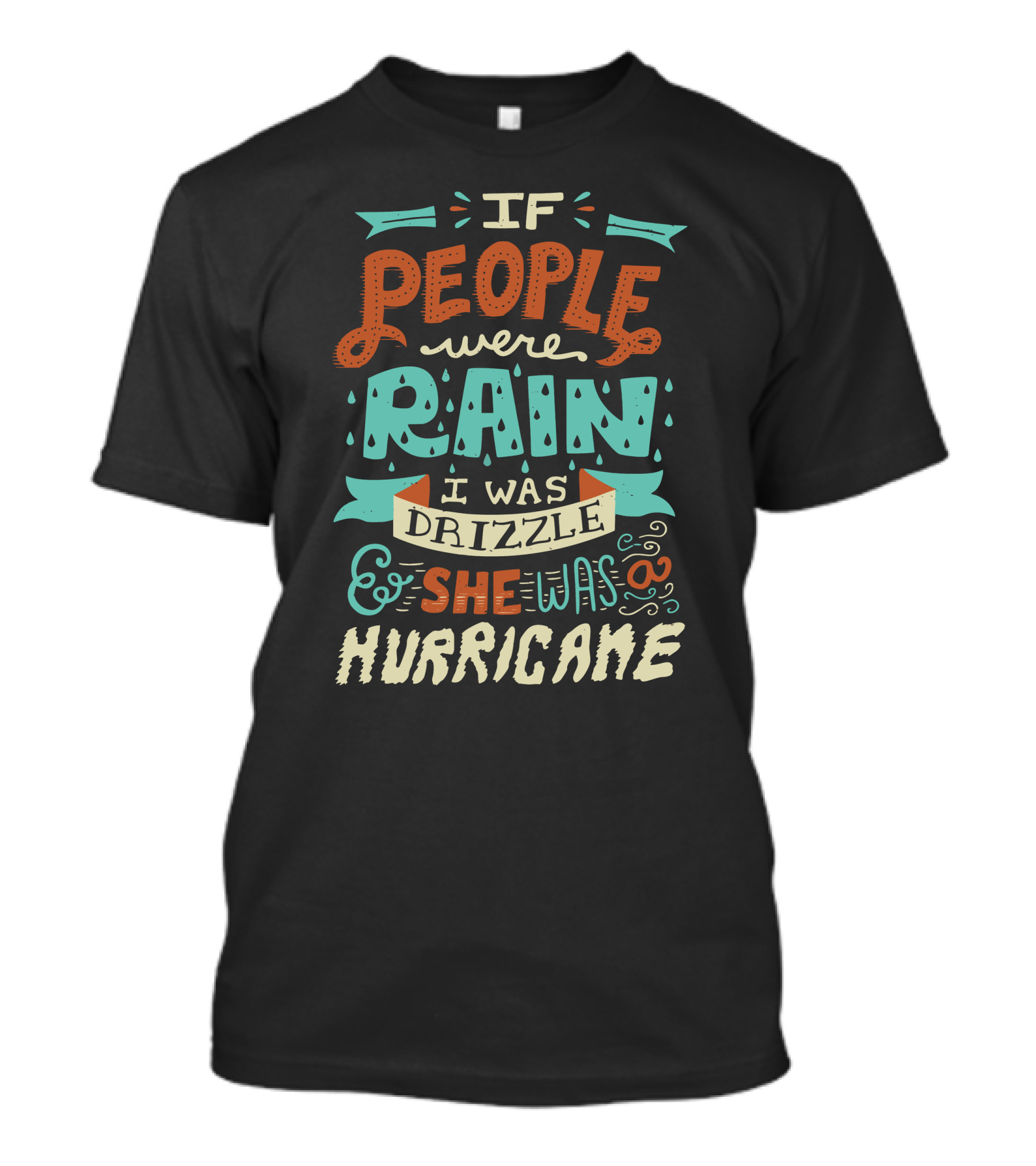 If People Were Rain I Was Drizzle She Was A Hurricane T-Shirt