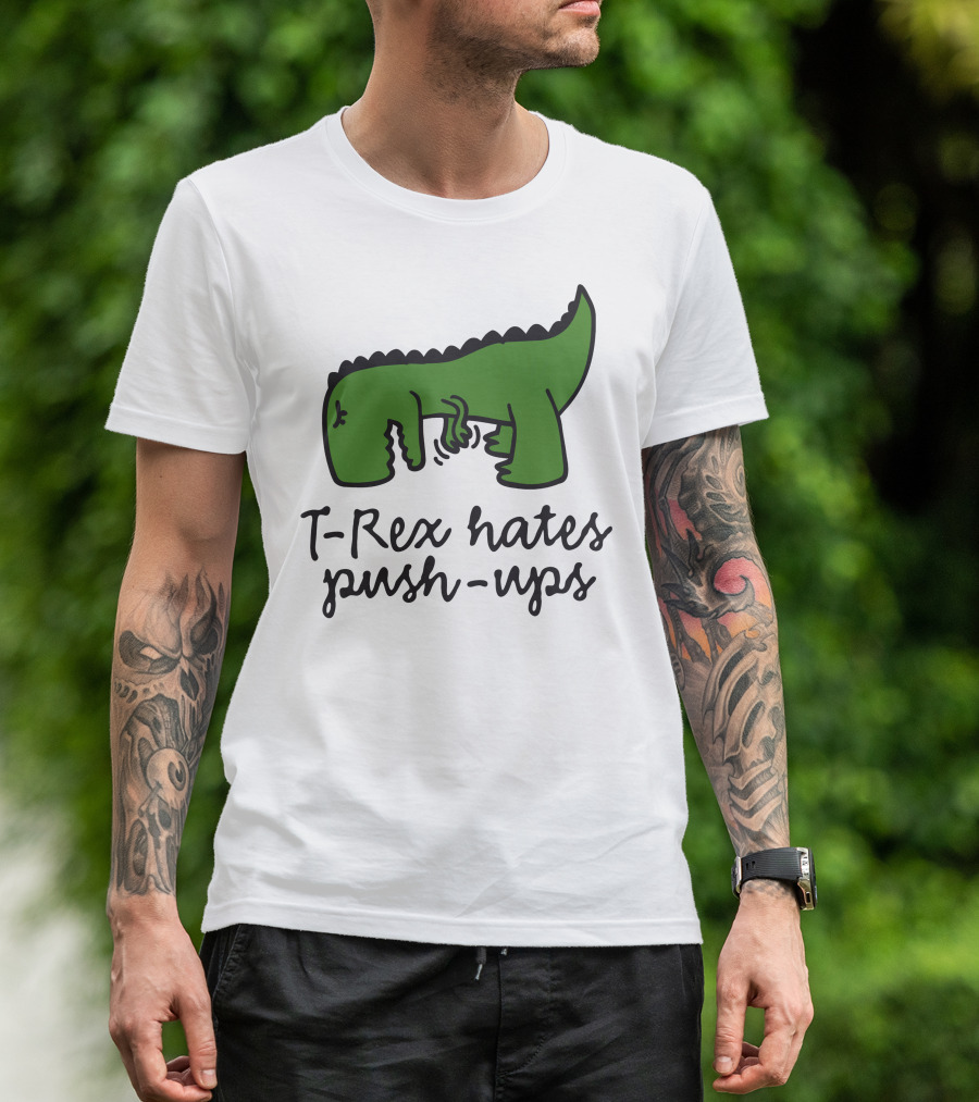 T-Rex Hates Push-Ups Struggling Dinosaur T-Shirt