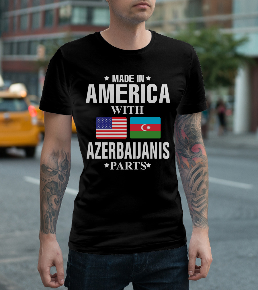 Made in America with Azerbaijanis Parts T-Shirt