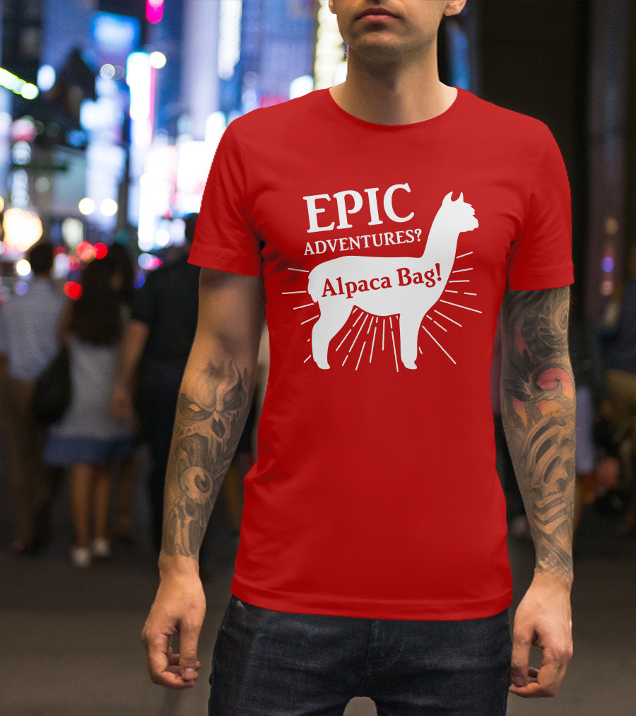 EPIC Adventures? Alpaca Bag T-Shirt