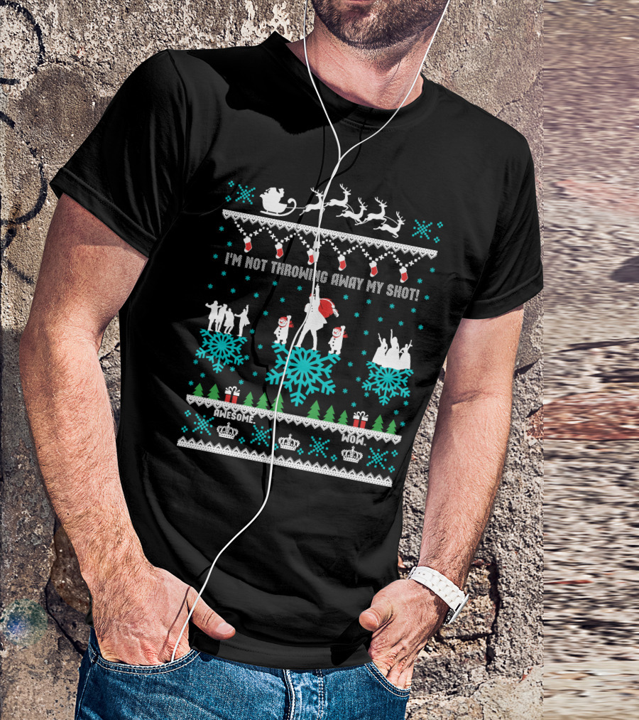 I'm Not Throwing Away My Shot Reindeer Christmas Broadway Musicals T-Shirt
