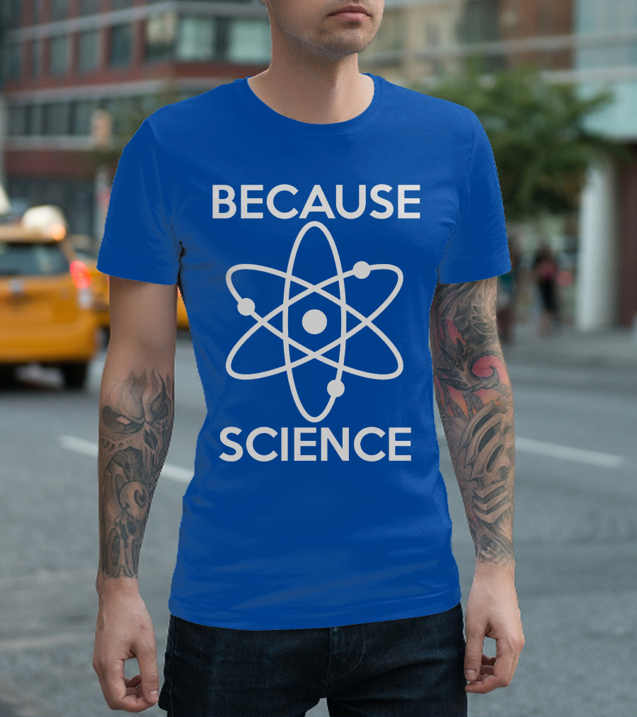 Because Science Atom T-Shirt
