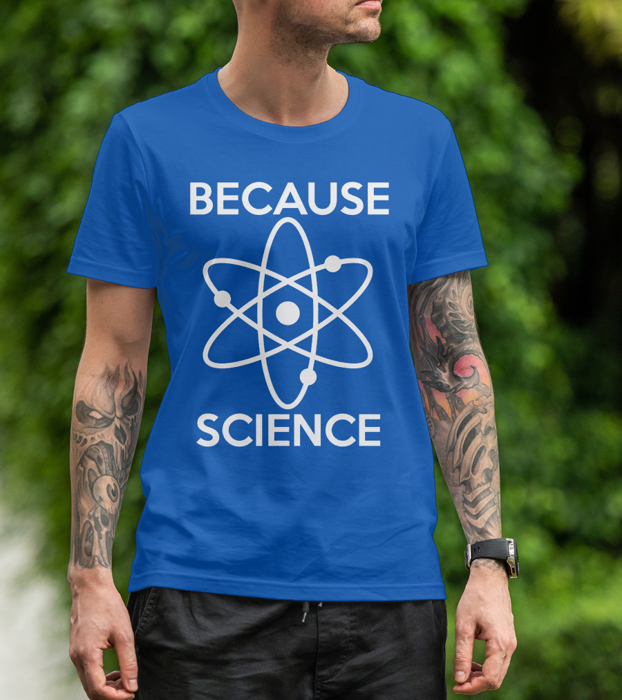 Because Science Atom T-Shirt