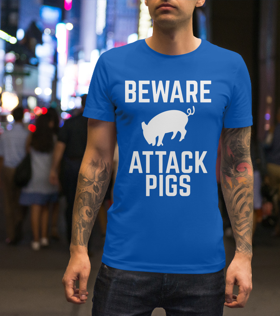 BEWARE ATTACK PIGS Warning Sign Humor With Pig T-Shirt