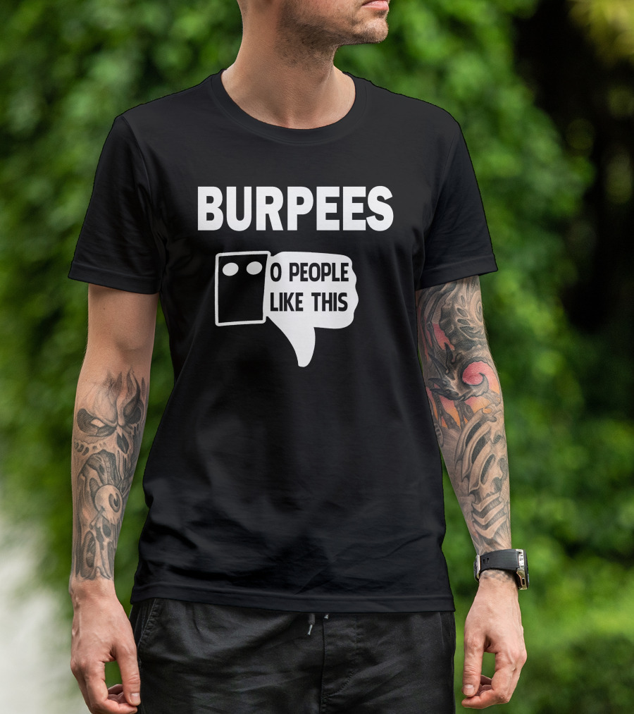Burpees Zero People Like This T-Shirt