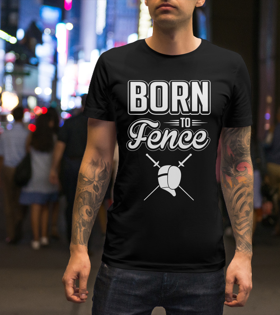 BORN TO FENCE Crossed Sabers Fencing Helmet T-Shirt