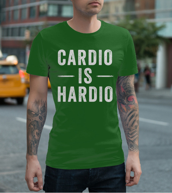 CARDIO IS HARDIO T-Shirt