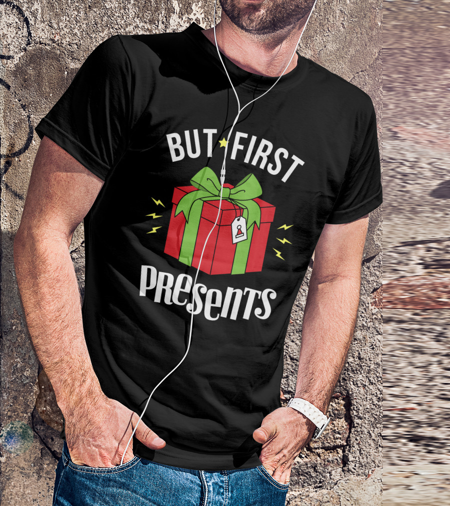 But First Presents Red Box With Green Ribbon And Tag T-Shirt