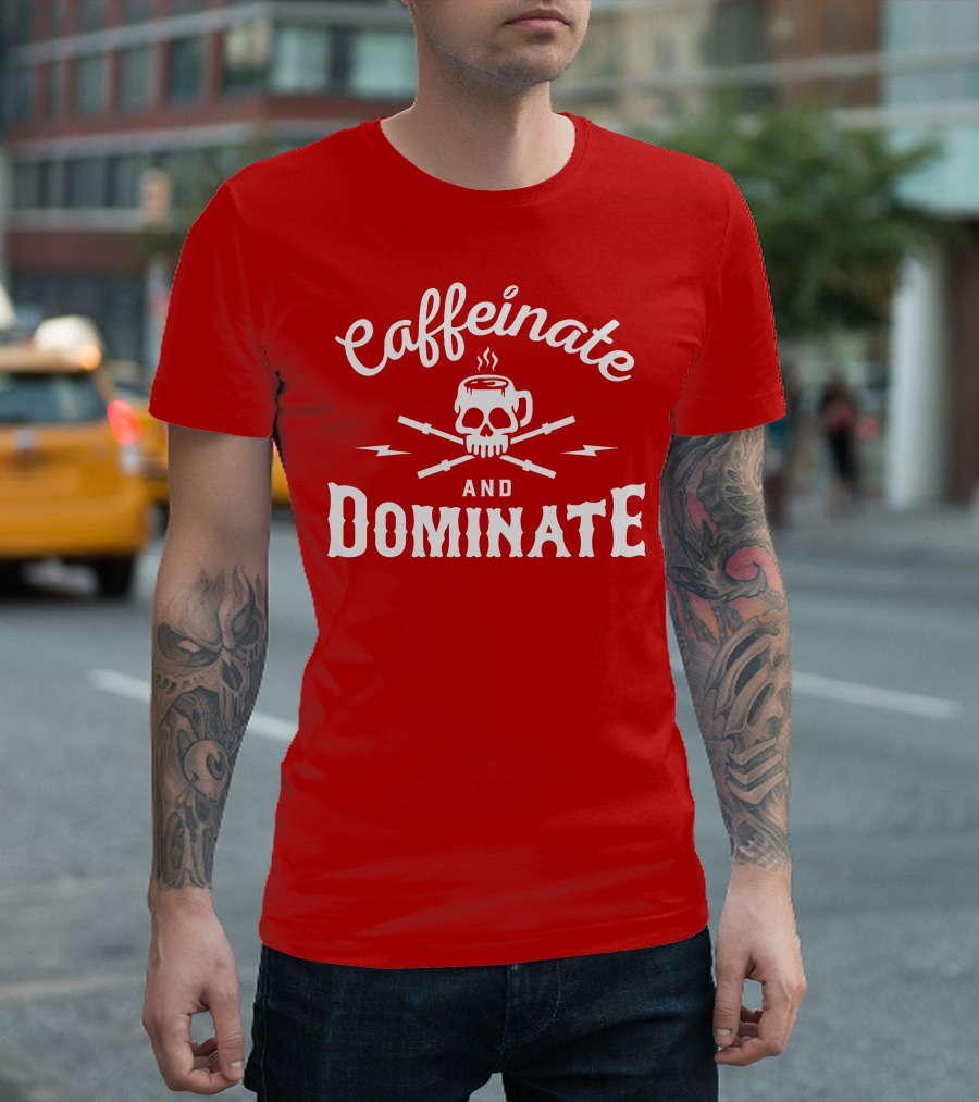 Caffeinate and Dominate Skull Crossbones Mug T-Shirt