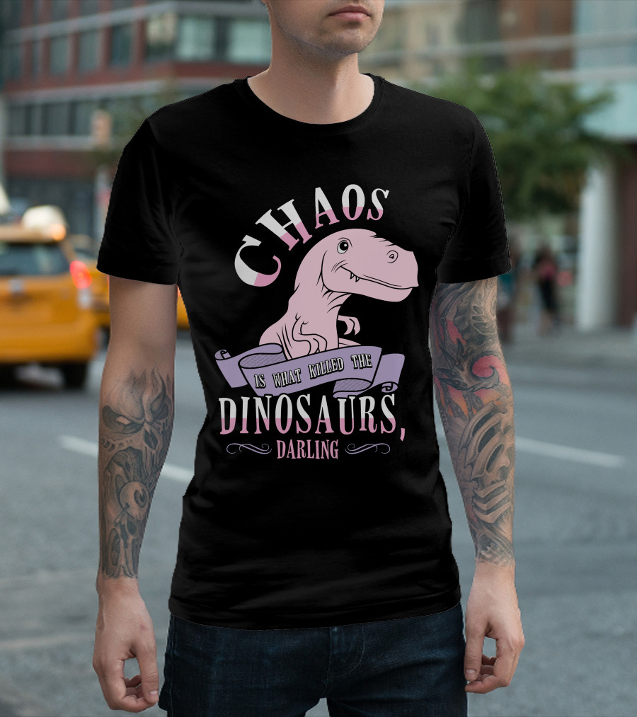 Chaos Is What Killed The Dinosaurs Darling Pink Dinosaur Heathers T-Shirt