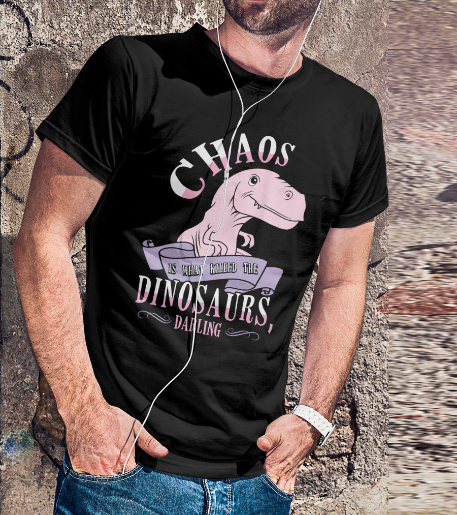 Chaos Is What Killed The Dinosaurs Darling Pink Dinosaur Heathers T-Shirt