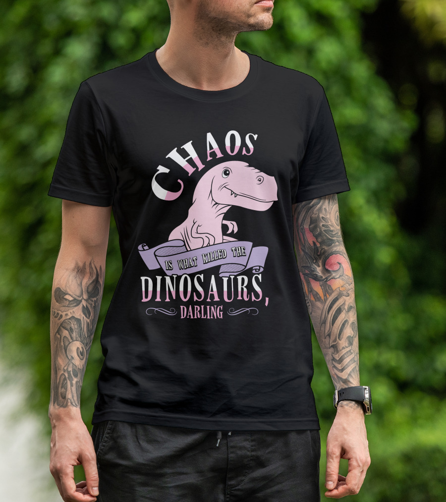 Chaos Is What Killed The Dinosaurs Darling Pink Dinosaur Heathers T-Shirt