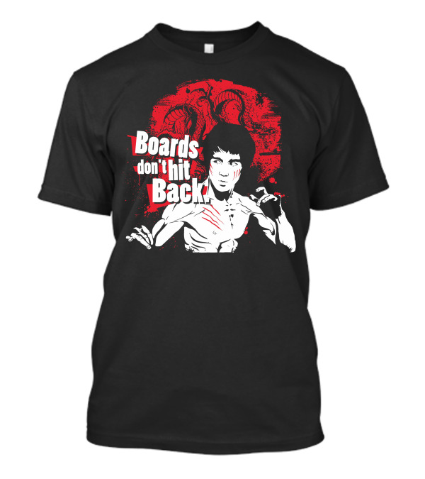 Boards Don't Hit Back Bruce Lee Martial Arts T-Shirt