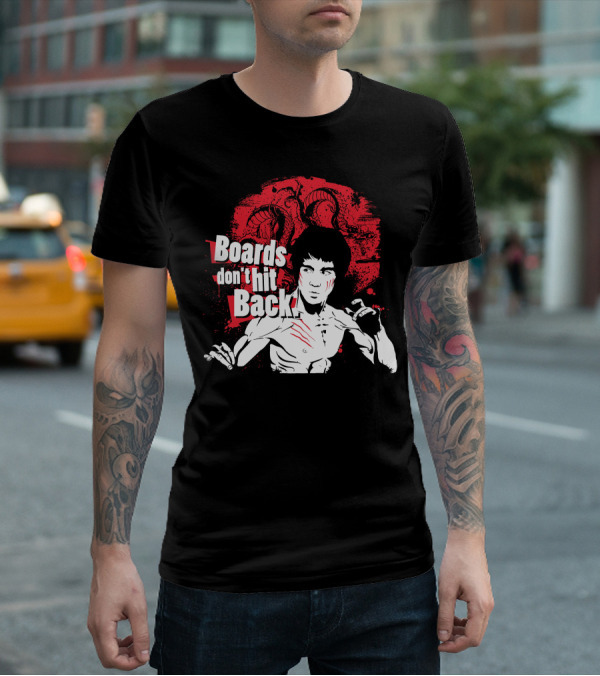 Boards Don't Hit Back Bruce Lee Martial Arts T-Shirt