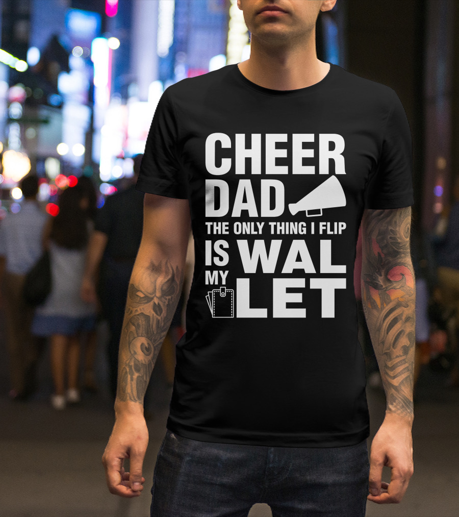 Cheer Dad The Only Thing I Flip Is My Wallet Megaphone And Wallet Icons T-Shirt