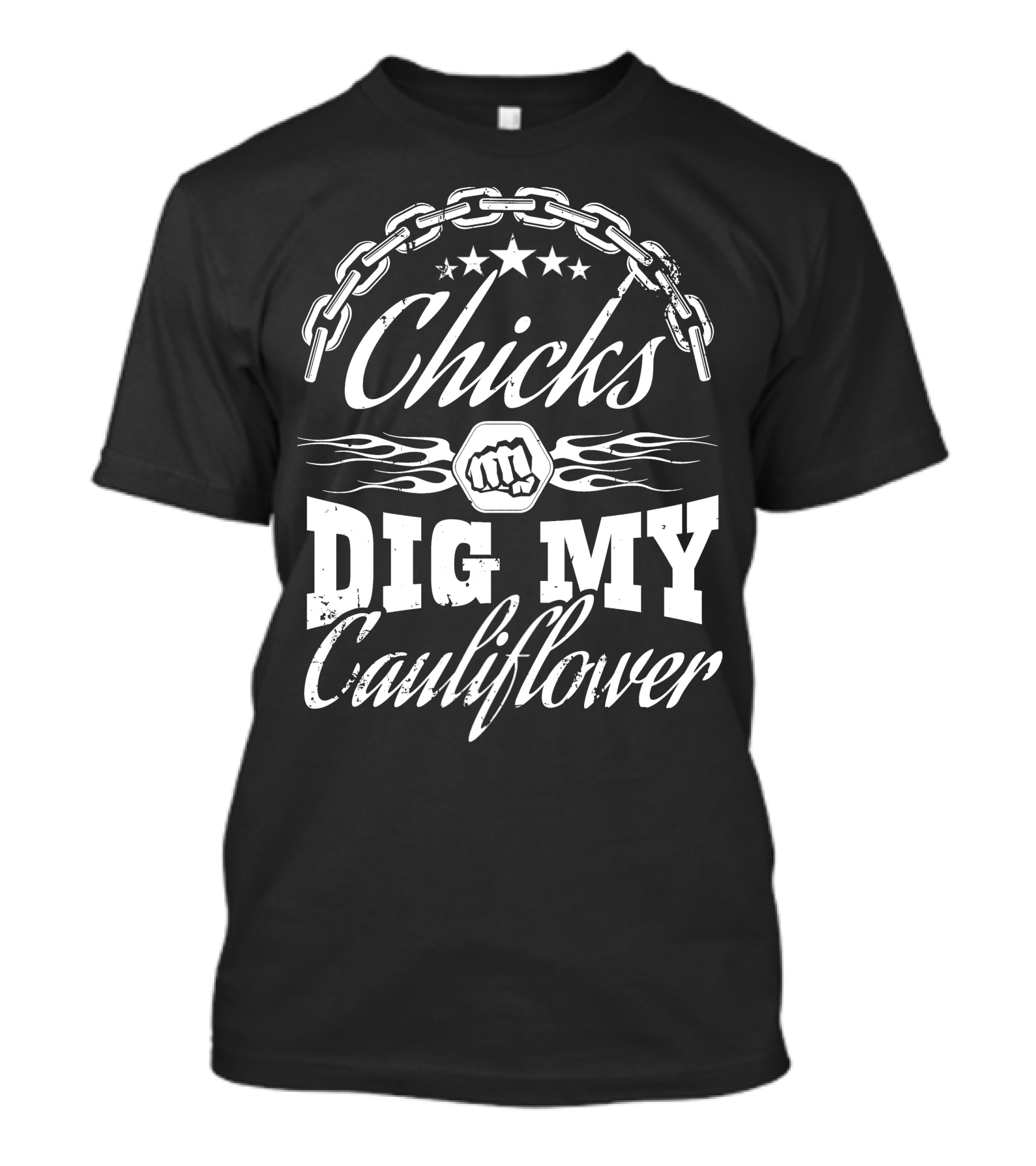 Chicks Dig My Cauliflower With Chain And Fist Motif T-Shirt