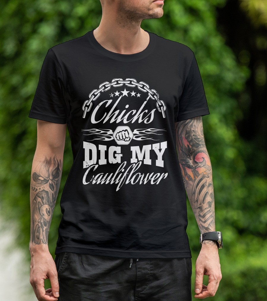 Chicks Dig My Cauliflower With Chain And Fist Motif T-Shirt