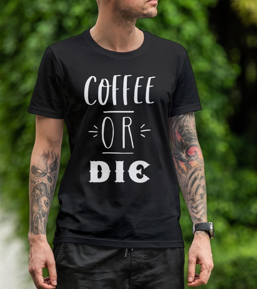 COFFEE OR DIE Slogan T-Shirt