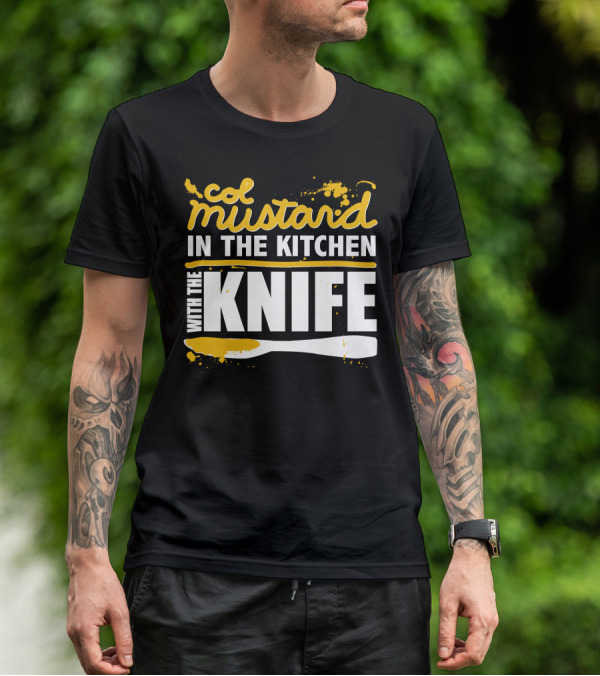 Col Mustard In The Kitchen With The Knife T-Shirt