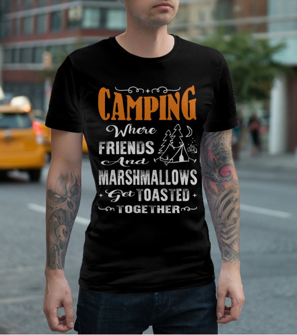 CAMPING Where Friends And Marshmallows Get Toasted Together Moon And Tent With Campfire T-Shirt