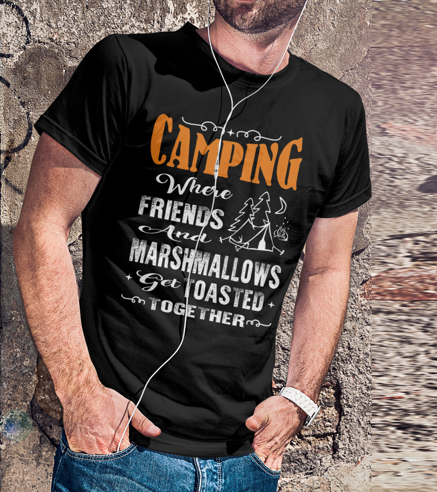 CAMPING Where Friends And Marshmallows Get Toasted Together Moon And Tent With Campfire T-Shirt