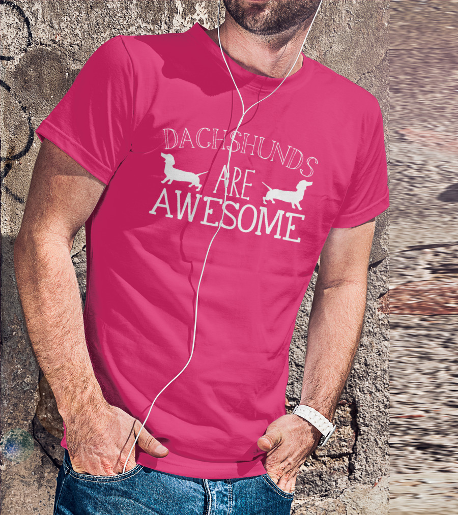 Dachshunds Are Awesome With Dachshund T-Shirt