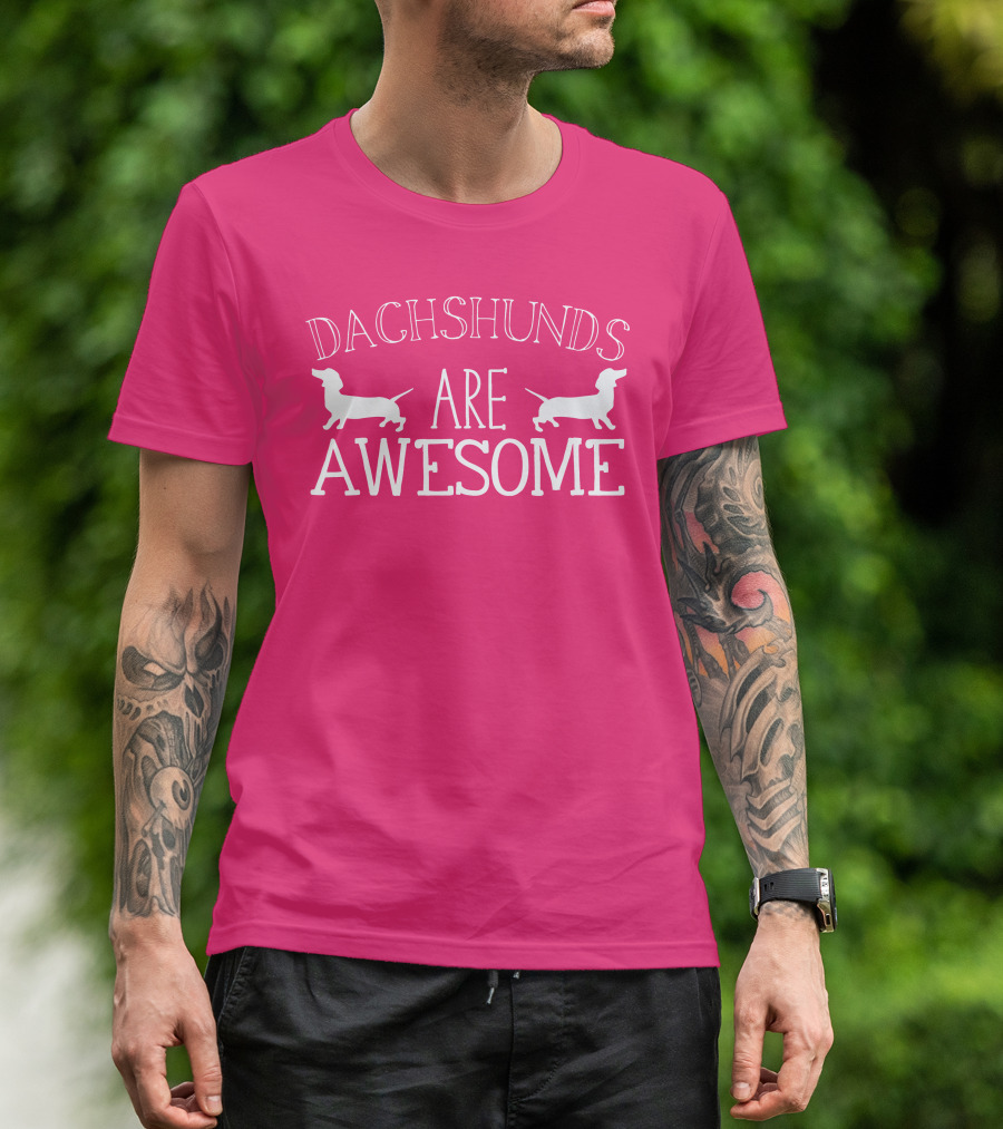 Dachshunds Are Awesome With Dachshund T-Shirt