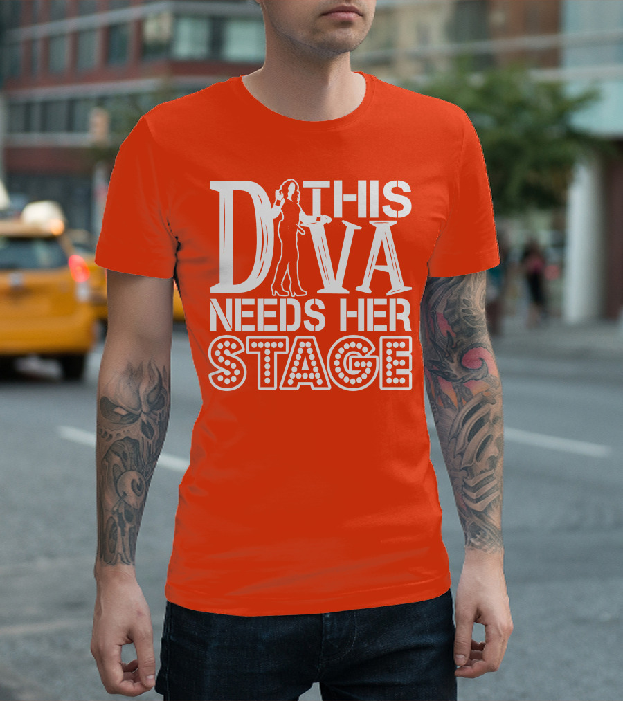 THIS DIVA NEEDS HER STAGE T-Shirt