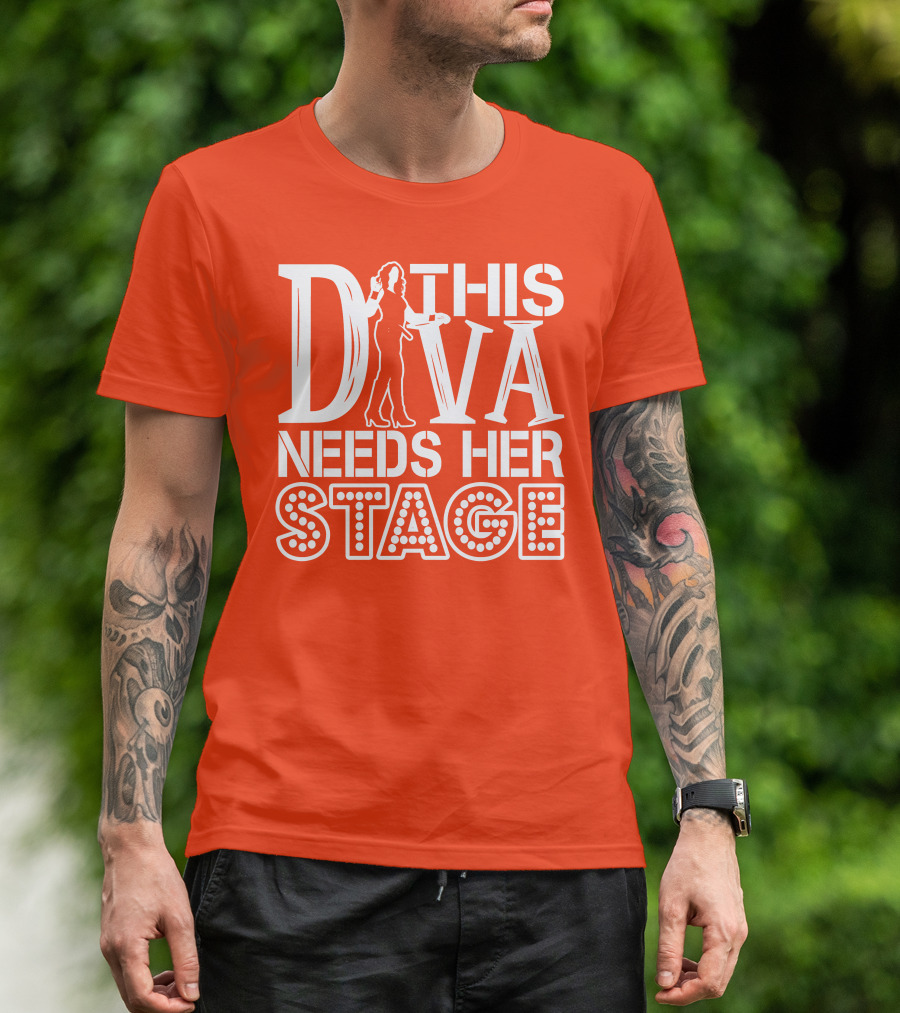 THIS DIVA NEEDS HER STAGE T-Shirt