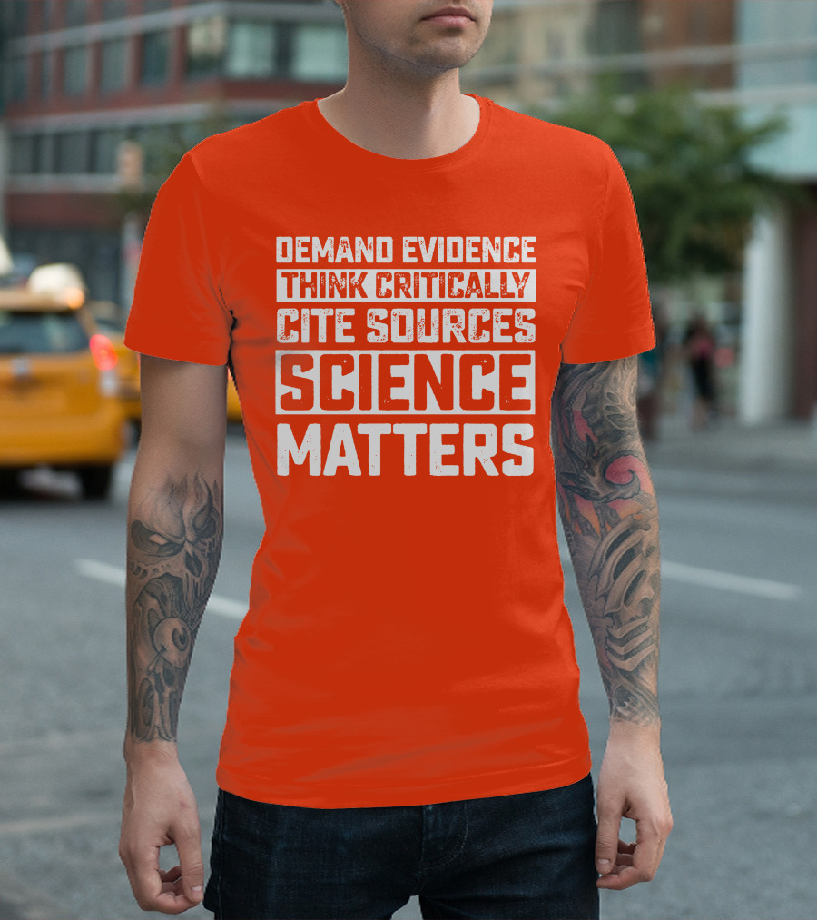 Demand Evidence Think Critically Cite Sources Science Matters T-Shirt