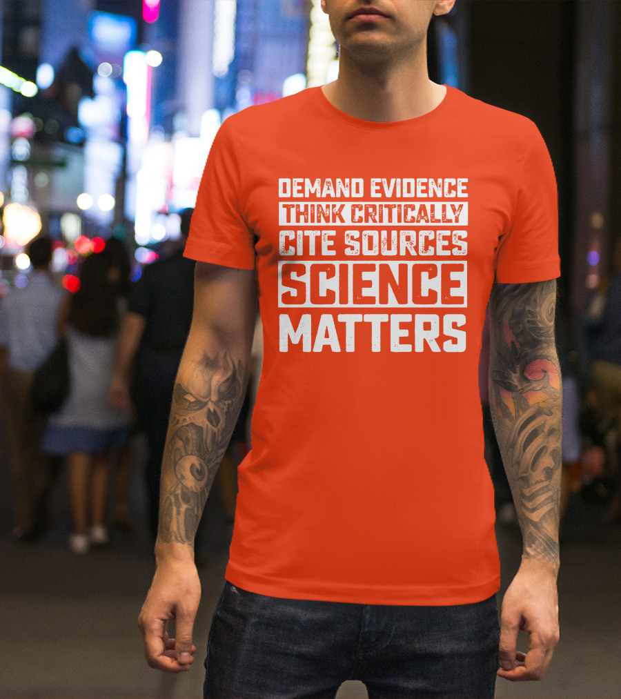 Demand Evidence Think Critically Cite Sources Science Matters T-Shirt