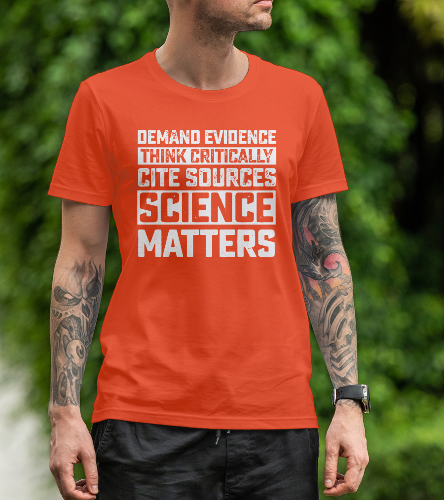 Demand Evidence Think Critically Cite Sources Science Matters T-Shirt