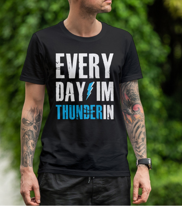Every Day I'm Thunderin Lightning Bolt T-Shirt