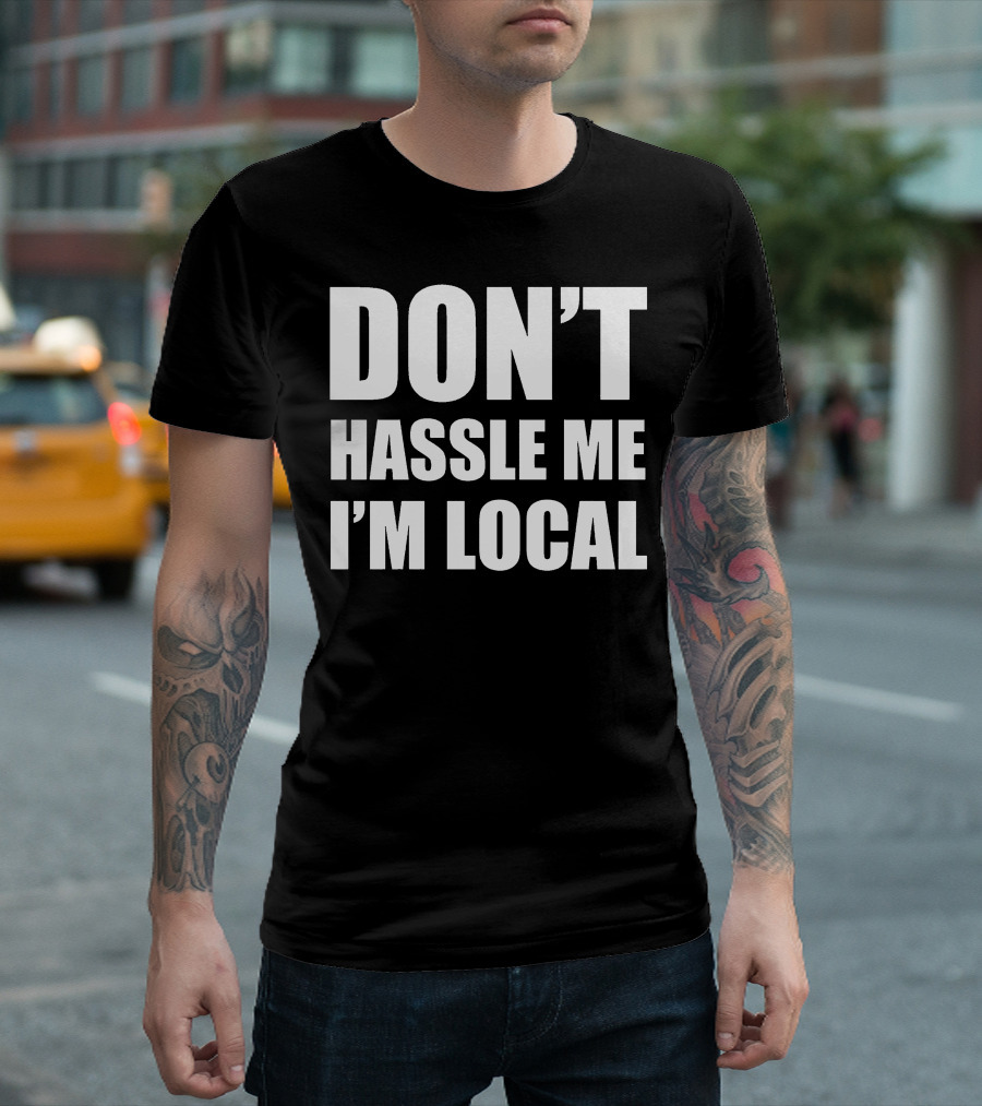 Don't Hassle Me I'm Local Bill Murray What About Bob Phrase T-Shirt