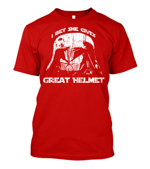 I Bet She Gives Great Helmet Darth Vader Style Helmet T-Shirt