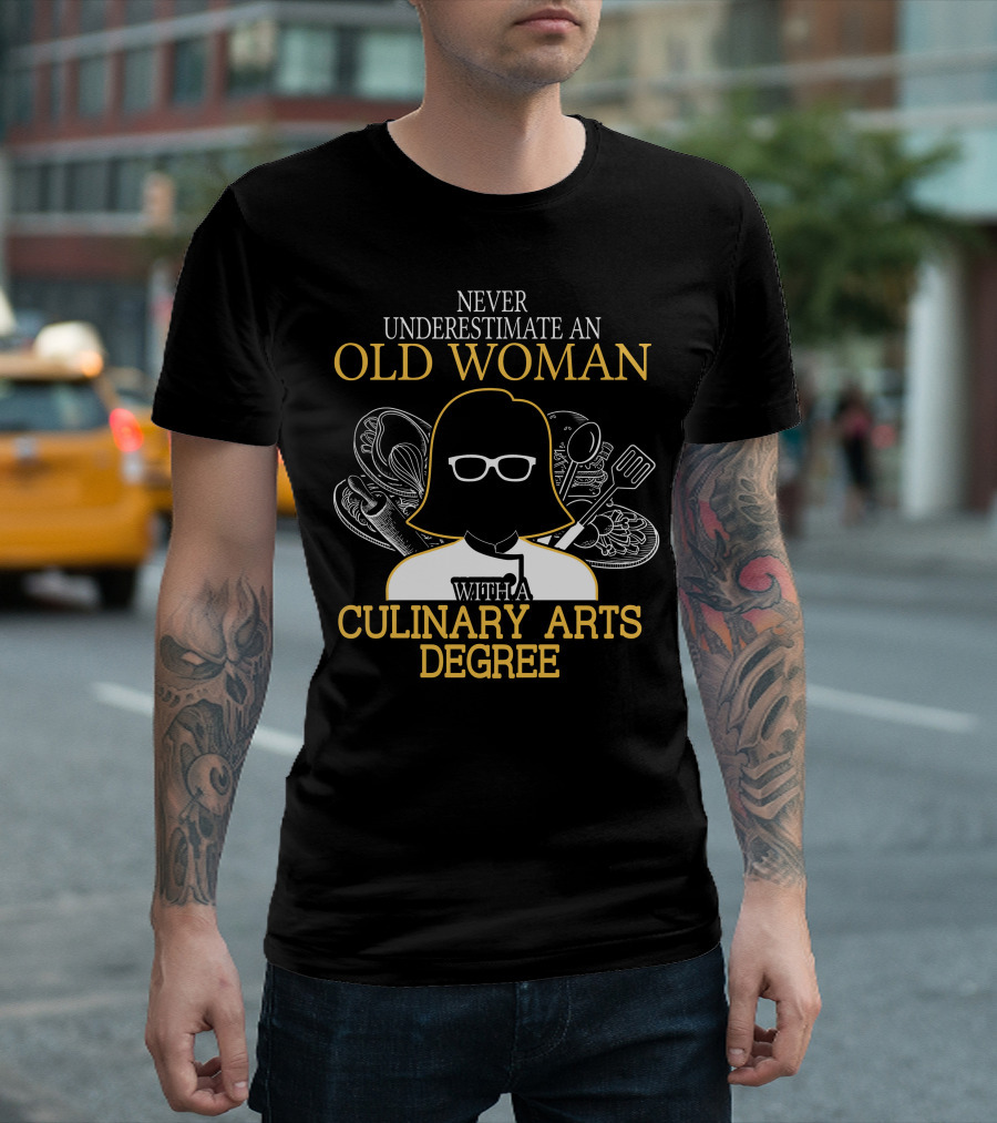 Never Underestimate An Old Woman With A Culinary Arts Degree Cooking Tools T-Shirt