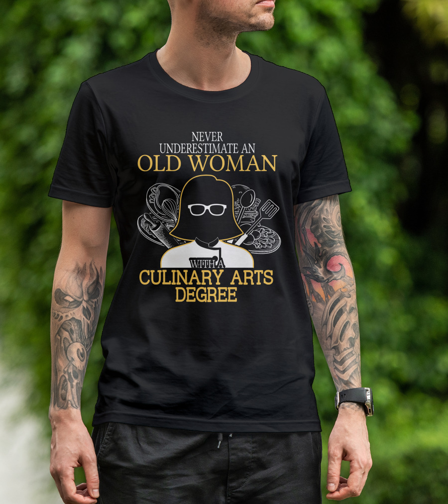 Never Underestimate An Old Woman With A Culinary Arts Degree Cooking Tools T-Shirt