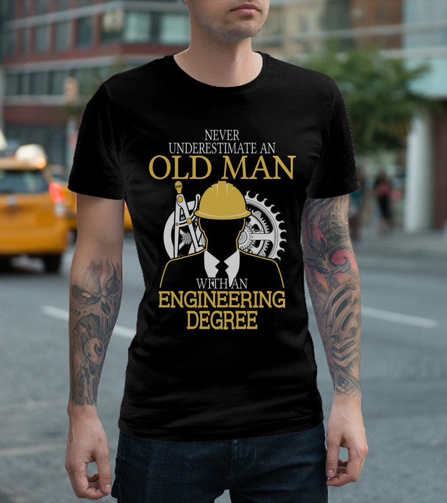 Never Underestimate An Old Man With An Engineering Degree Hardhat Gear Compass T-Shirt